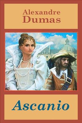 Ascanio by Dumas, Alexandre