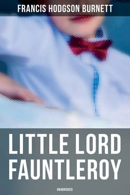 Little Lord Fauntleroy (Unabridged) by Burnett, Francis Hodgson