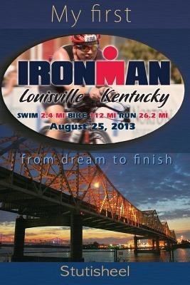 My first Ironman: from dream to finish. by Lebedeva, Alakananda