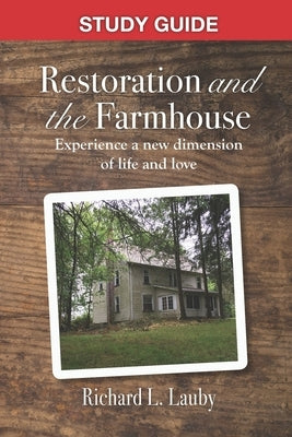 Restoration and the Farmhouse - Study Guide by Lauby, Richard L.