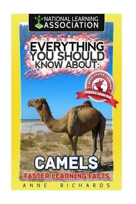 Everything You Should Know About: Camels by Richards, Anne