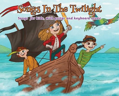 Songs in the Twilight: Songs for Kids, With Guitar and Keyboard Music by Frank, Rafael