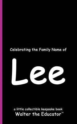 Celebrating the Family Name of Lee by Walter the Educator