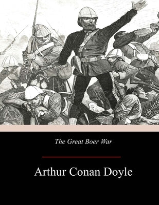 The Great Boer War by Doyle, Arthur Conan