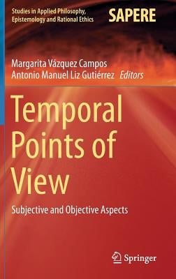 Temporal Points of View: Subjective and Objective Aspects by Vázquez Campos, Margarita