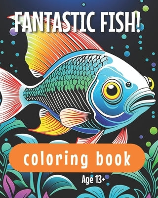 Fantastic Fish! Coloring Book: Teens and Adults by Martin, Adrian
