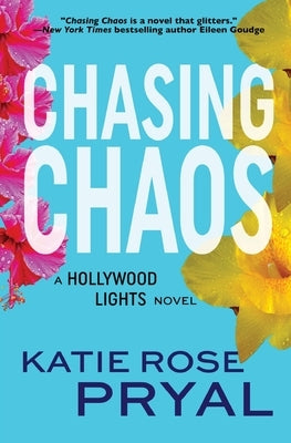 Chasing Chaos: A Hollywood Lights Novel by Pryal, Katie Rose