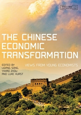 The Chinese Economic Transformation: Views from Young Economists by Song, Ligang