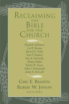 Reclaiming the Bible for the Church by Braaten, Carl E.