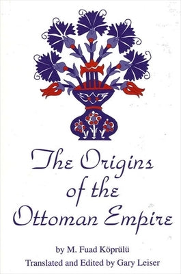 The Origins of the Ottoman Empire by Leiser, Gary