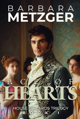 Ace of Hearts: Book One of the House of Cards Trilogy by Metzger, Barbara