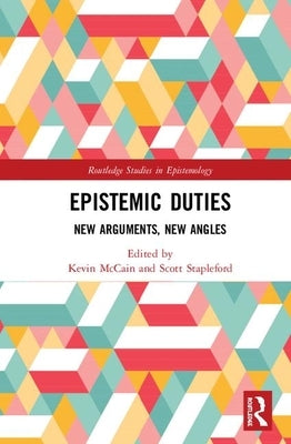 Epistemic Duties: New Arguments, New Angles by McCain, Kevin