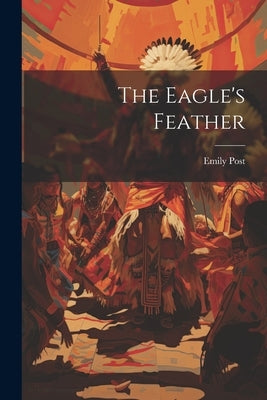 The Eagle's Feather by Post, Emily