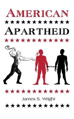 American Apartheid by Wright, James S.