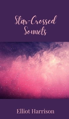 Star-Crossed Sonnets by Harrison, Elliot