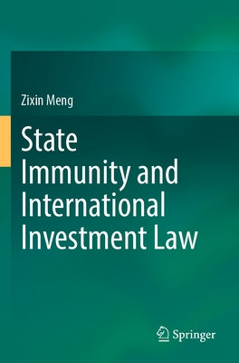 State Immunity and International Investment Law by Meng, Zixin
