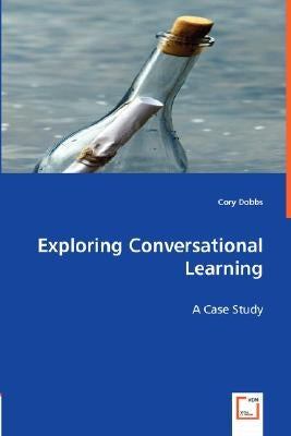Exploring Conversational Learning by Dobbs, Cory