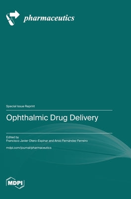 Ophthalmic Drug Delivery by Otero-Espinar, Francisco Javier