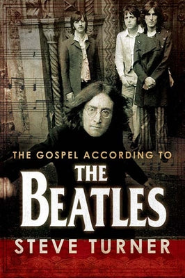 The Gospel According to the Beatles by Turner, Steve