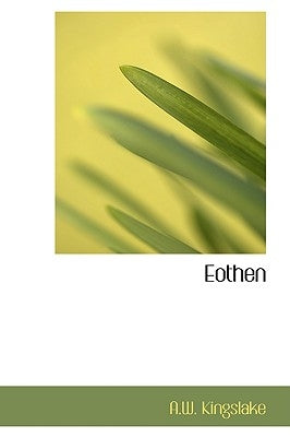 Eothen by Kingslake, A. W.