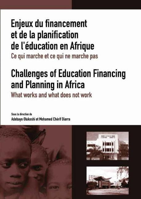 Challenges of Education Financing and Planning in Africa: What Works and What Does Not Work by Olukoshi, Adebayo