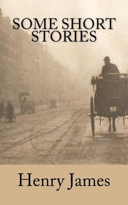 Some Short Stories by James, Henry