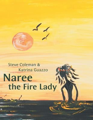 Naree the Fire Lady by Coleman, Steve