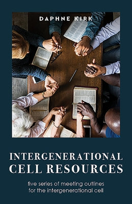 Intergenerational Cell Resources: Five Series of Meeting Outlines for the Intergenerational Cell by Kirk, Daphne