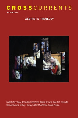 Crosscurrents: Aesthetic Theology: Volume 63, Number 1, March 2013 by Henderson, Charles