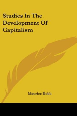 Studies in the Development of Capitalism by Dobb, Maurice