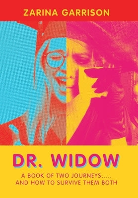 Dr. Widow: A Book of Two Journeys..... and How to Survive Them Both by Garrison, Zarina