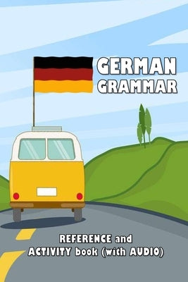 German Grammar: Reference and activity book (with AUDIO) by Young, David James