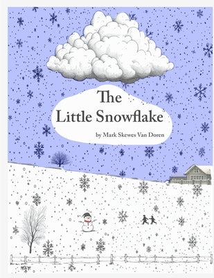 The Little Snowflake by Van Doren, Mark Skewes