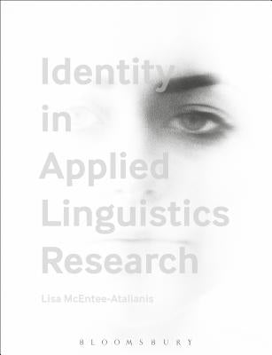 Identity in Applied Linguistics Research by McEntee-Atalianis, Lisa