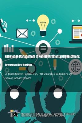 Knowledge Management in Non-Governmental Organisations: Towards a New Horizon by Hasnain, Sheikh Shamim