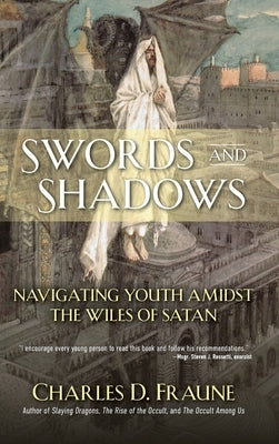 Swords and Shadows: Navigating Youth Amidst the Wiles of Satan by Fraune, Charles D.