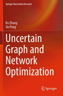 Uncertain Graph and Network Optimization by Zhang, Bo