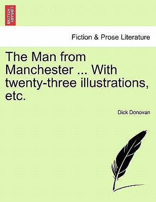 The Man from Manchester ... with Twenty-Three Illustrations, Etc. by Donovan, Dick