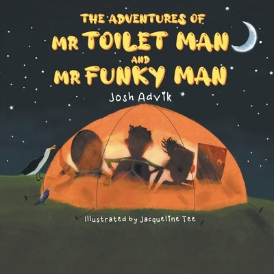 The Adventures of Mr Toilet Man and Mr Funky Man by Advik, Josh