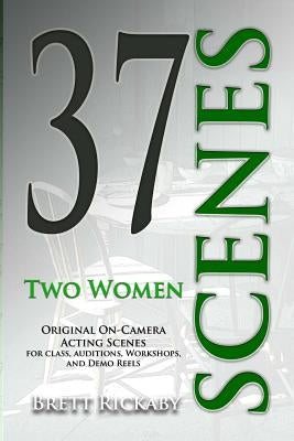 37 Scenes: Two Women: Original On-Camera Scenes by LeBlanc-Rickaby, Laurie