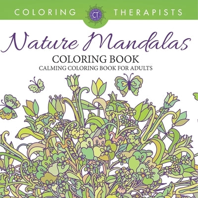 Nature Mandalas Coloring Book - Calming Coloring Book For Adults by Coloring Therapist