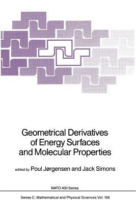 Geometrical Derivatives of Energy Surfaces and Molecular Properties by Jørgensen, Poul