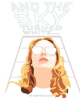 And The Sky Turned White... by Allen, Carter