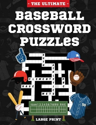 The Ultimate Baseball Crossword Puzzles: Large Print Baseball Activity Book for Adults by Publishing, Omamova