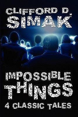 Impossible Things: Four Classic Tales by Simak, Clifford D.