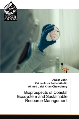 Bioprospects of Coastal Ecosystem and Sustainable Resource Management by John, Akbar