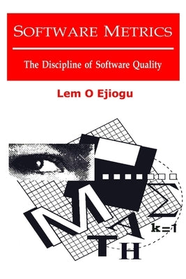 Software Metrics: The Discipline Of Software Quality by Ejiogu, Lem O.