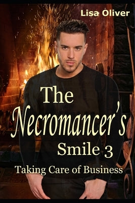 The Necromancer's Smile #3: Taking Care of Business by Oliver, Lisa