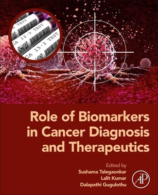 Role of Biomarkers in Cancer Diagnosis and Therapeutics by Talegaonkar, Sushama