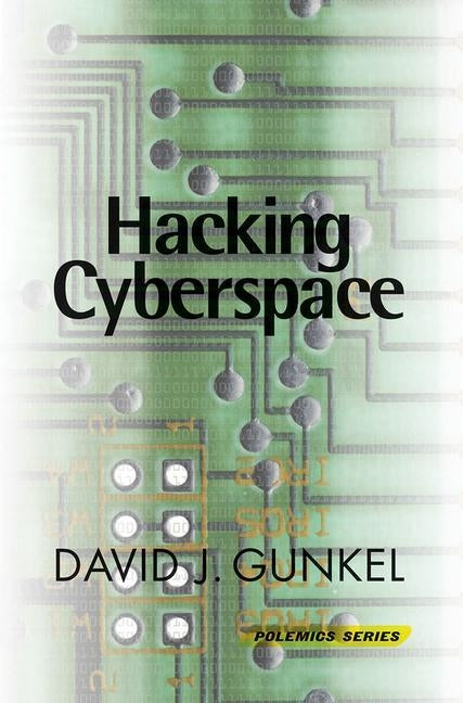 Hacking Cyberspace by Gunkel, David J.